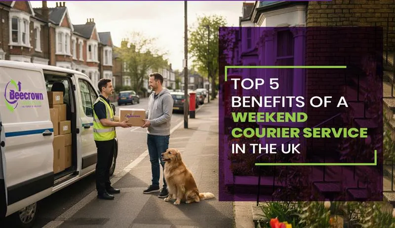 Top 5 Benefits of a Weekend Courier Service in the UK