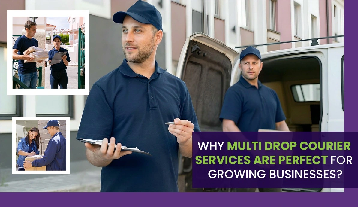 Why Multi Drop Courier Services Are Perfect for Businesses?